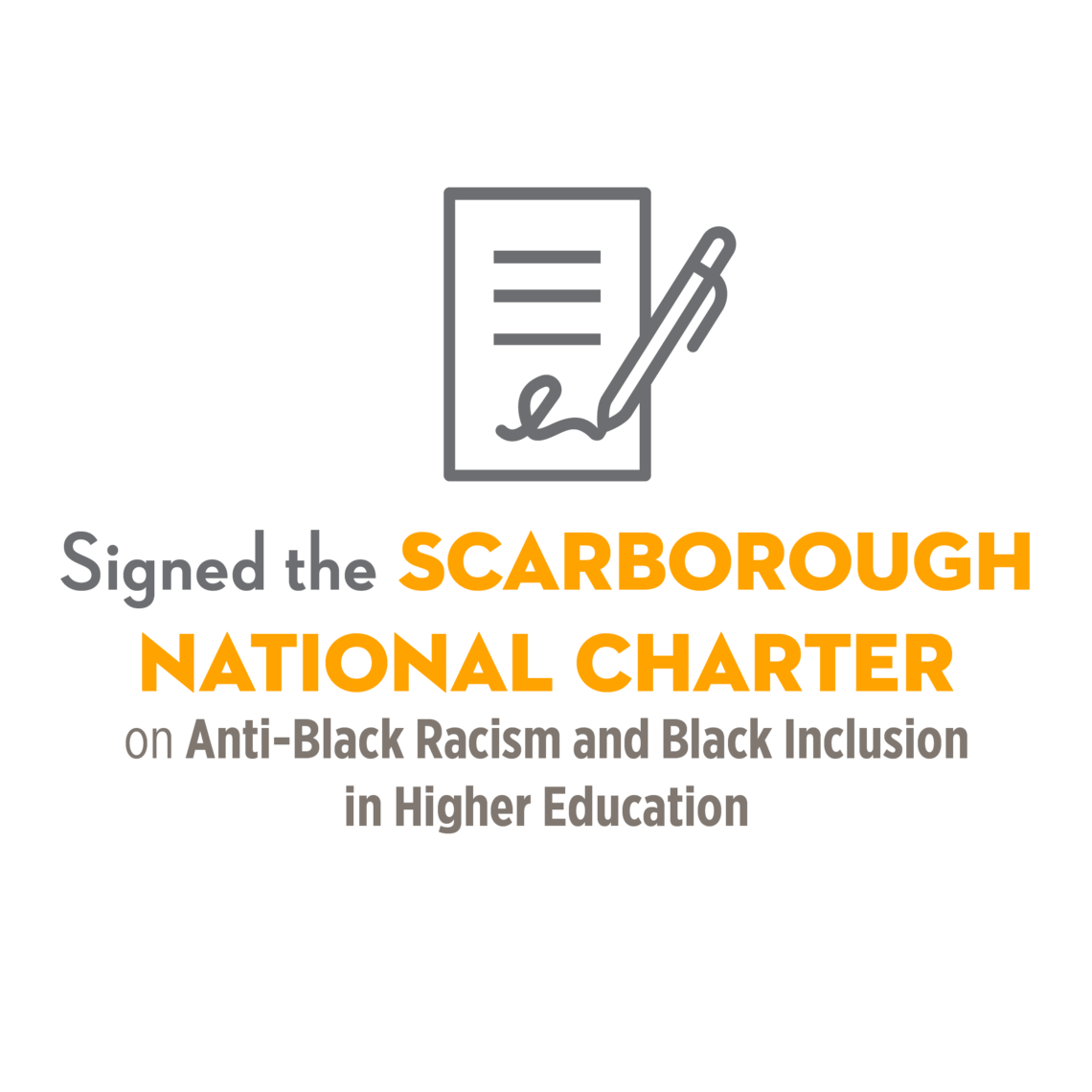 Signed the Scarborough Charter on Anti-Black racism and black inclusion for higher education