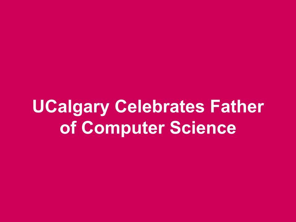 UCalgary Celebrates Father of Computer Science