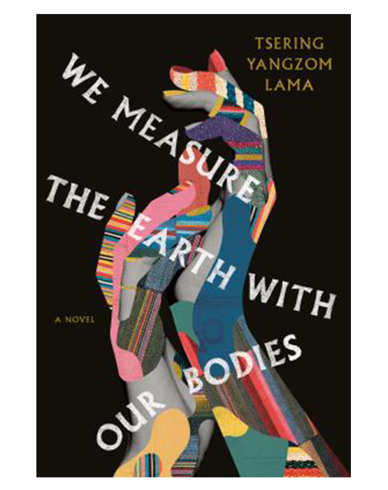  WE MEASURE THE EARTH WITH OUR BODIES by Lama, Tsering Yangzom
