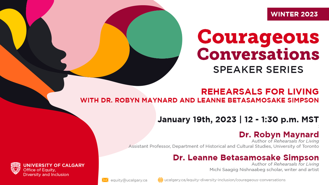 Courageous Conversations Rehearsals for Living with Dr. Robyn Maynard & Leanne Betasamosake Simpson, Thursday, January 19th from 12pm to 1.30 p.m. MST