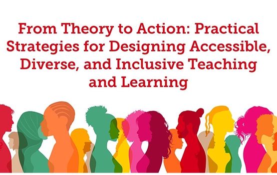 From Theory to Action Practical Strategies for Designing Accessible, Diverse, and Inclusive Teaching and Learning 