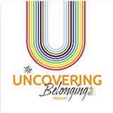 The Uncovering Belonging Podcast