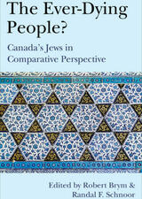 The Ever-Dying People?: Canada’s Jews in Comparative Perspective Edited by Robert Brym and Randal F. Schnoor