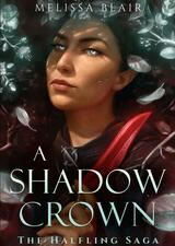 A Shadow Crown by Melissa Blair  A YA book by Melissa Blair