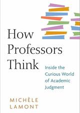 How Professors Think: Inside the Curious World of Academic Judgment