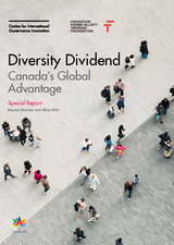 Bessma Momani and Jillian Stirk. Diversity Dividend: Canada’s Global Advantage. Special Report. The Centre for International Governance Innovation and The Pierre Elliott Trudeau Foundation, 2017