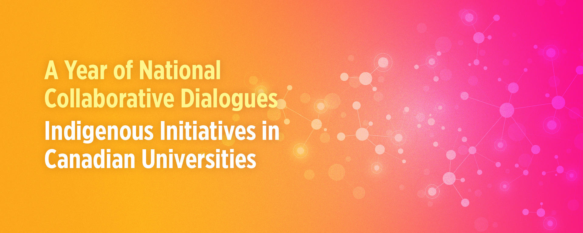 Text reads "A year of national collaborative dialogues. Indigenous Initiatives in Canadian Universities"