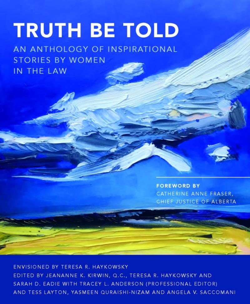 Truth Be Told: An Anthology of Inspirational Stories by Women in the Law contains 114 personal stories from women in the legal profession.